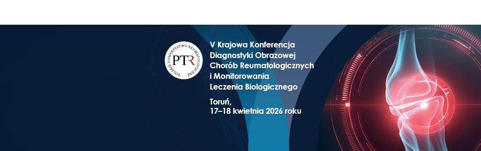 V Krajowa Konferencja Diagnostyki Obrazowej Chorób Reumatycznych i Monitorowania Leczenia Biologicznego